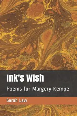 El deseo de la tinta: Poemas para Margery Kempe - Ink's Wish: Poems for Margery Kempe