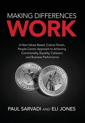 Cómo hacer que las diferencias funcionen: A New Values Based, Culture Driven, People Centric Approach to Achieving Commonality, Equality, Cohesion, and Business. - Making Differences Work: A New Values Based, Culture Driven, People Centric Approach to Achieving Commonality, Equality, Cohesion, and Business