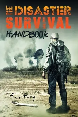 Manual de Supervivencia ante Desastres: Manual de preparación para desastres naturales y provocados por el hombre - The Disaster Survival Handbook: The Disaster Preparedness Handbook for Man-Made and Natural Disasters