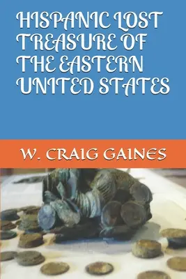 Tesoro Perdido Hispano del Este de Estados Unidos - Hispanic Lost Treasure of the Eastern United States