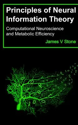 Principios de la Teoría de la Información Neuronal Neurociencia Computacional y Eficiencia Metabólica - Principles of Neural Information Theory: Computational Neuroscience and Metabolic Efficiency