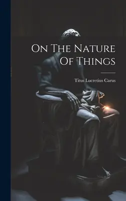 Sobre la naturaleza de las cosas - On The Nature Of Things