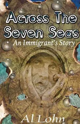 A través de los siete mares: la historia de un inmigrante - Across the Seven Seas: An Immigrant's Story