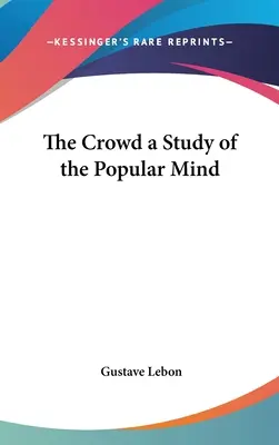 La multitud: un estudio de la mente popular - The Crowd a Study of the Popular Mind