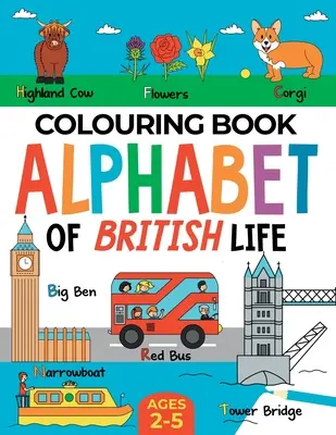 Libro británico para colorear: Abecedario de la vida británica para niños y niñas: De 2 a 5 años - British Colouring Book for Children: Alphabet of British Life for Boys & Girls: Ages 2-5