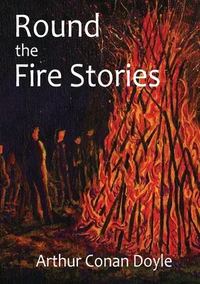 Cuentos alrededor del fuego: volumen que recoge 17 relatos cortos escritos por Arthur Conan Doyle y publicados por primera vez en 1908. Como escribió Conan Doyle en su - Round the Fire Stories: a volume collecting 17 short stories written by Arthur Conan Doyle first published in 1908. As Conan Doyle wrote in hi