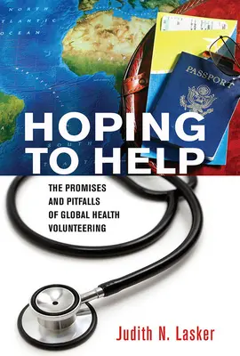 Con la esperanza de ayudar: Promesas y dificultades del voluntariado sanitario mundial - Hoping to Help: The Promises and Pitfalls of Global Health Volunteering