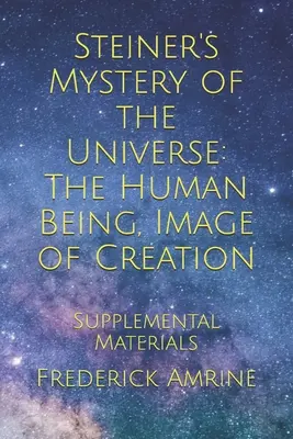 El Misterio del Universo de Steiner: El Ser Humano, Imagen de la Creación Materiales complementarios - Steiner's Mystery of the Universe: The Human Being, Image of Creation: Supplemental Materials