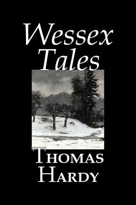 Cuentos de Wessex de Thomas Hardy, Ficción, Clásicos, Relatos, Literatura - Wessex Tales by Thomas Hardy, Fiction, Classics, Short Stories, Literary