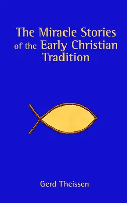 Los relatos milagrosos de la tradición cristiana primitiva - The Miracle Stories of the Early Christian Tradition