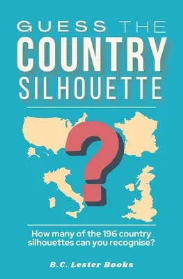 Adivina la silueta del país: ¿Cuántas de las 196 siluetas de países puedes reconocer? - Guess The Country Silhouette: How many of the 196 country silhouettes can you recognise?