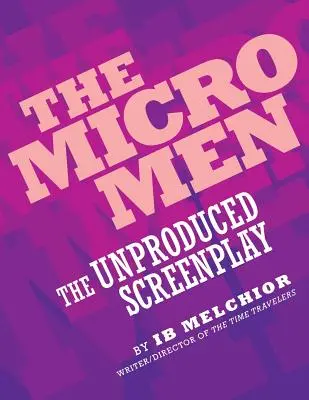 Los microhombres: Guión no producido - The Micro Men: The Unproduced Screenplay