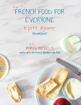 Comida francesa para todos: le petit djeuner (el desayuno) - French Food for Everyone: le petit djeuner (breakfast)