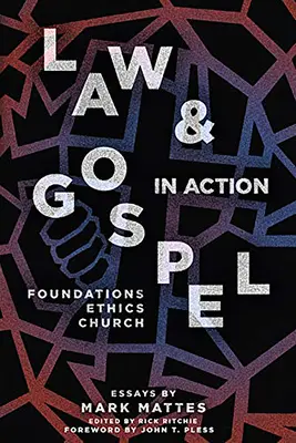 Ley y Evangelio en acción: Fundamentos, ética, Iglesia - Law & Gospel in Action: Foundations, Ethics, Church