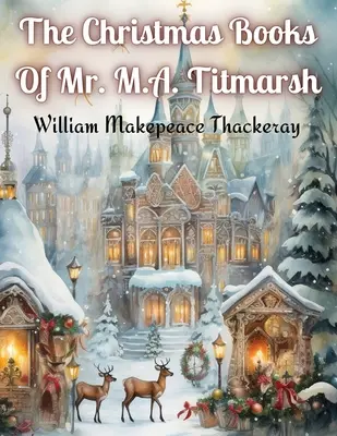 Los libros de Navidad del Sr. M.A. Titmarsh - The Christmas Books Of Mr. M.A. Titmarsh