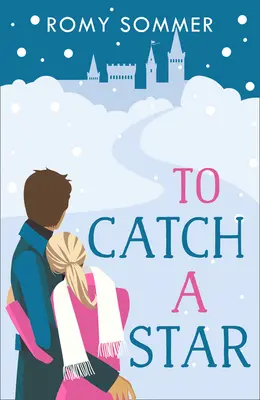 Atrapar una estrella: Un romance real para recordar - To Catch a Star: A Royal Romance to Remember!