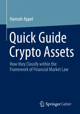 Guía rápida Criptoactivos: Cómo se clasifican en el marco del derecho de los mercados financieros - Quick Guide Crypto Assets: How They Classify Within the Framework of Financial Market Law