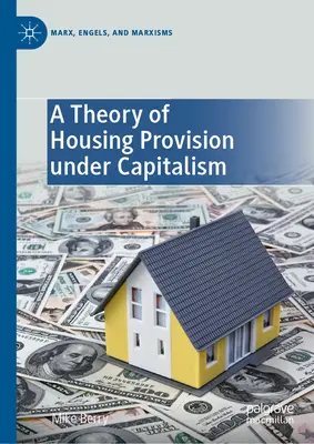 Una teoría de la provisión de vivienda en el capitalismo - A Theory of Housing Provision Under Capitalism