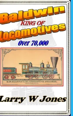 Baldwin - Rey de las locomotoras - Baldwin - King Of Locomotives