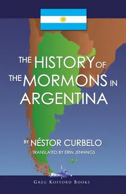 La historia de los mormones en Argentina - The History of the Mormons in Argentina