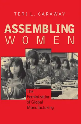 Assembling Women: La feminización de la industria manufacturera mundial - Assembling Women: The Feminization of Global Manufacturing