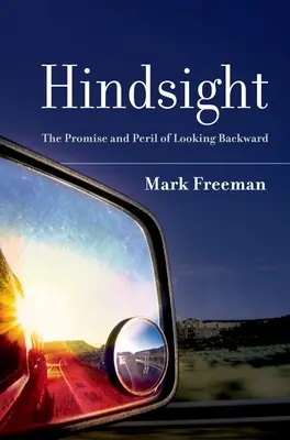 Retrospectiva: La promesa y el peligro de mirar hacia atrás - Hindsight: The Promise and Peril of Looking Backward