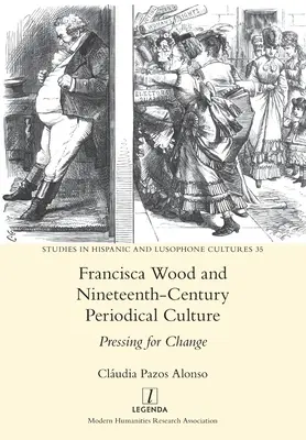 Francisca Wood y la cultura de las publicaciones periódicas del siglo XIX: Presionando para el cambio - Francisca Wood and Nineteenth-Century Periodical Culture: Pressing for Change