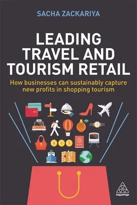 Cómo liderar la venta minorista de viajes y turismo: Cómo las empresas pueden obtener nuevos beneficios de forma sostenible en el turismo de compras - Leading Travel and Tourism Retail: How Businesses Can Sustainably Capture New Profits in Shopping Tourism