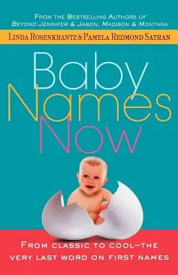 Baby Names Now: De lo clásico a lo moderno: lo último en nombres de pila - Baby Names Now: From Classic to Cool--The Very Last Word on First Names