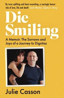 Morir sonriendo: A Memoir: Las penas y las alegrías en un viaje a Dignitas - Die Smiling: A Memoir: The Sorrows and Joys on a Journey to Dignitas