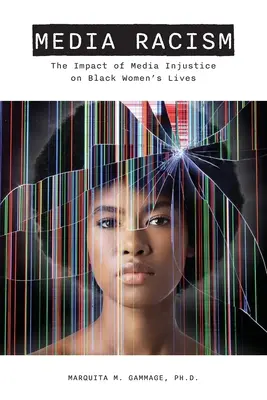 Racismo en los medios de comunicación: El impacto de la injusticia mediática en la vida de las mujeres negras - Media Racism: The Impact of Media Injustice on Black Women's Lives