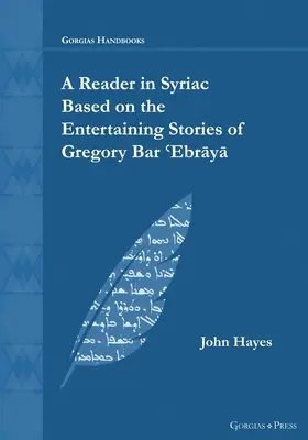 Un lector de siríaco basado en los entretenidos cuentos de Gregorio Bar ʿEbrāyā - A Reader in Syriac Based on the Entertaining Stories of Gregory Bar ʿEbrāyā