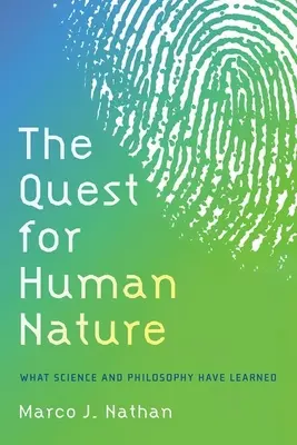 La búsqueda de la naturaleza humana: Lo que la filosofía y la ciencia han aprendido - The Quest for Human Nature: What Philosophy and Science Have Learned