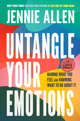 Desenreda Tus Emociones: Nombrando lo que sientes y sabiendo qué hacer al respecto - Untangle Your Emotions: Naming What You Feel and Knowing What to Do about It