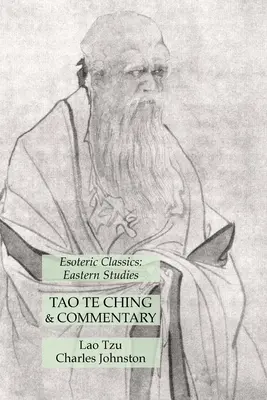 Tao Te Ching y Comentario: Clásicos Esotéricos: Estudios Orientales - Tao Te Ching & Commentary: Esoteric Classics: Eastern Studies