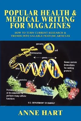 Salud popular y redacción médica para revistas: Cómo convertir la investigación y las tendencias actuales en artículos de interés comercial - Popular Health & Medical Writing for Magazines: How to Turn Current Research & Trends Into Salable Feature Articles