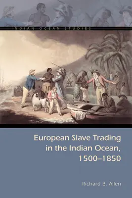 El comercio europeo de esclavos en el océano Índico, 1500-1850 - European Slave Trading in the Indian Ocean, 1500-1850