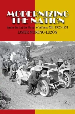Modernizar la nación: España durante el reinado de Alfonso XIII, 1902-1931 - Modernizing the Nation: Spain During the Reign of Alfonso XIII, 1902-1931