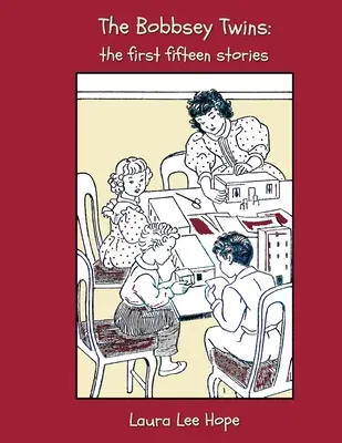 Los gemelos Bobbsey: Las primeras quince historias, que incluyen alegres días dentro y fuera de casa, en el campo, a la orilla del mar, en la escuela, en la nieve... - The Bobbsey Twins: The First Fifteen Stories, Including Merry Days Indoors and Out, in the Country, at the Seashore, at School, at Snow L