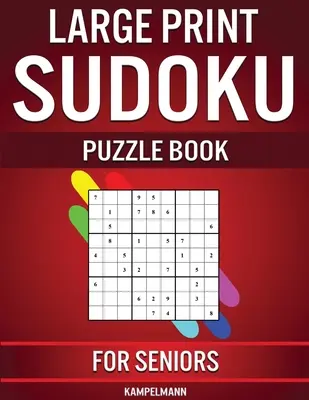 Libro de Sudokus para Mayores: 250 Sudokus fáciles de resolver para mayores con instrucciones y soluciones - Letra grande - Large Print Sudoku Puzzle Book for Seniors: 250 Easy to Solve Sudokus for Seniors with Instructions and Solutions - Large Print