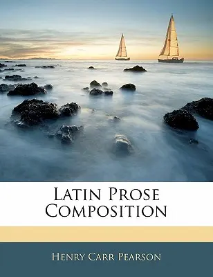 Composición en prosa latina - Latin Prose Composition