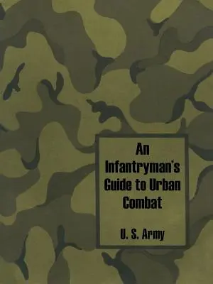 Guía del soldado de infantería para el combate urbano - An Infantryman's Guide to Urban Combat