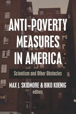 Medidas contra la pobreza en Estados Unidos: Cientificismo y otros obstáculos - Anti-Poverty Measures in America: Scientism and Other Obstacles