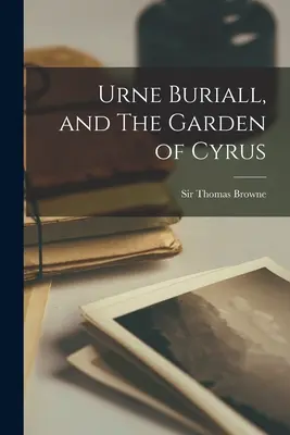 Urne Buriall y El jardín de Ciro - Urne Buriall, and The Garden of Cyrus