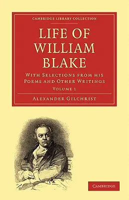 Vida de William Blake: Con selecciones de sus poemas y otros escritos - Life of William Blake: With Selections from His Poems and Other Writings