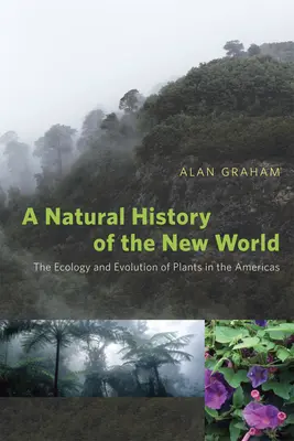 Historia natural del Nuevo Mundo: Ecología y evolución de las plantas en América - A Natural History of the New World: The Ecology and Evolution of Plants in the Americas