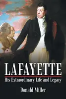 Lafayette: Su extraordinaria vida y legado - Lafayette: His Extraordinary Life and Legacy