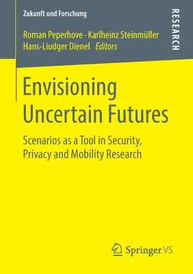 Envisioning Uncertain Futures: Escenarios como herramienta de investigación en seguridad, privacidad y movilidad - Envisioning Uncertain Futures: Scenarios as a Tool in Security, Privacy and Mobility Research