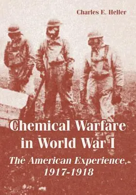 La guerra química en la Primera Guerra Mundial: La experiencia estadounidense, 1917-1918 - Chemical Warfare in World War I: The American Experience, 1917-1918