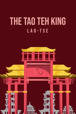 El Tao Teh King - The Tao Teh King